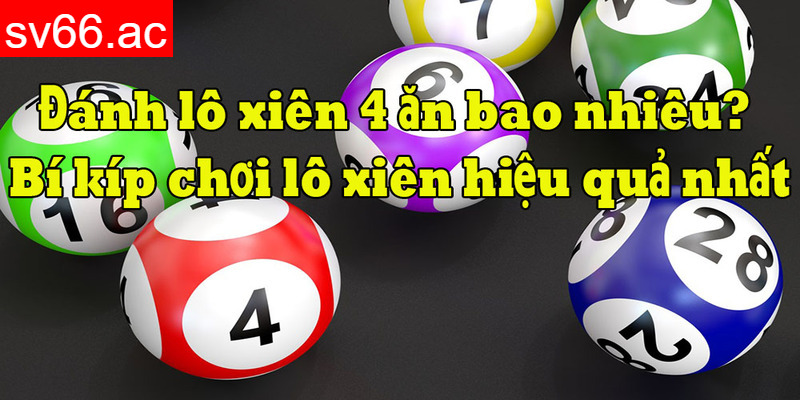 Đánh lô xiên 4 ăn bao nhiêu