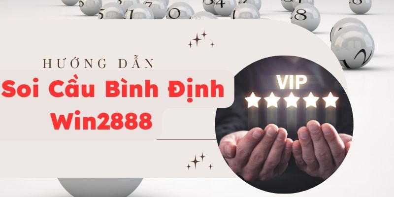 Hướng dẫn soi cầu Bình Định Win2888