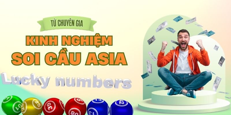 Kinh nghiệm soi cầu asia từ chuyên gia